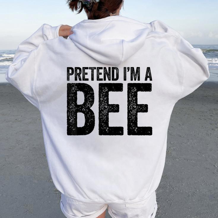 Pretend I'm A Bee Matching Costume Women Oversized Hoodie Back Print