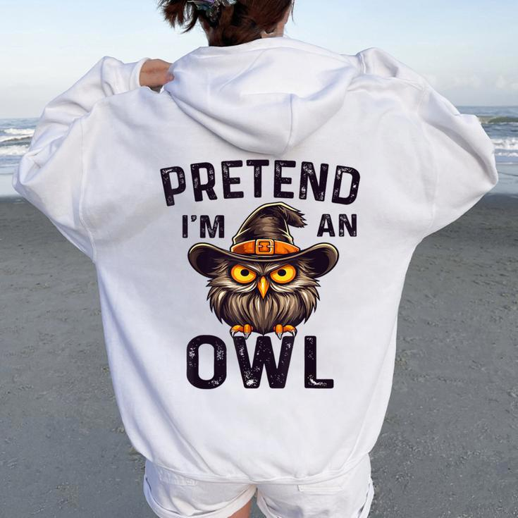 Pretend I'm An Owl Costume Lazy Halloween Women Oversized Hoodie Back Print