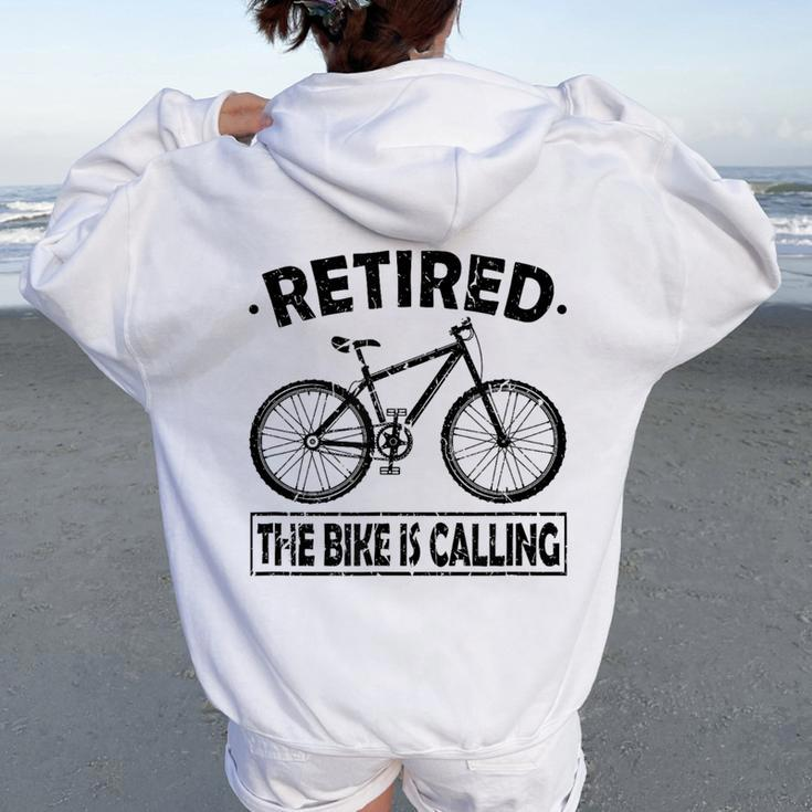 Retired The Bike Is Calling Bike Riding Cycling Retirement Women Oversized Hoodie Back Print