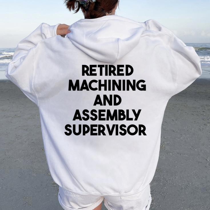 Retired Machining And Assembly Supervisor Women Oversized Hoodie Back Print