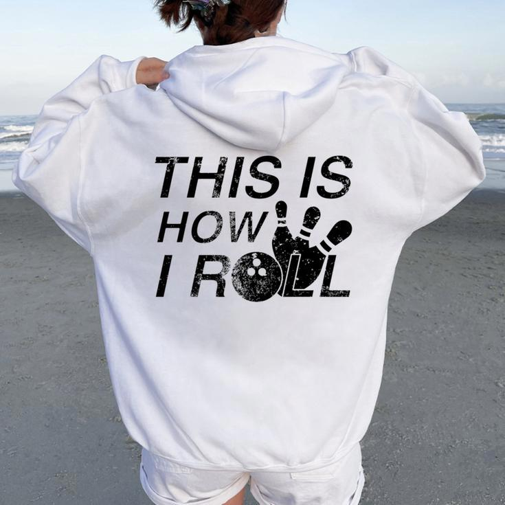This Is How I Roll Quote For Bowlers Women Oversized Hoodie Back Print