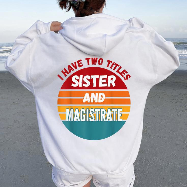 I Have Two Titles Sister And Magistrate Women Oversized Hoodie Back Print