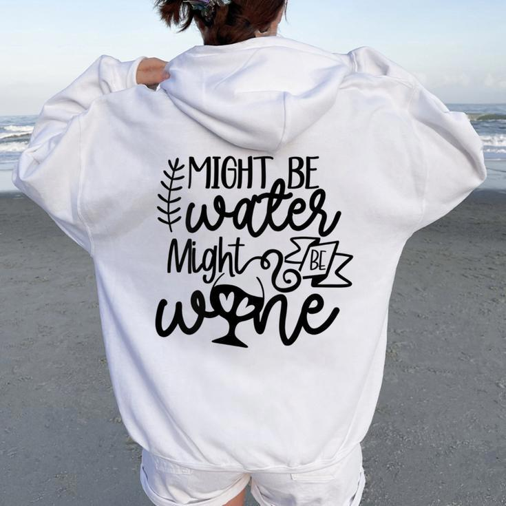 Wine For Women Might Be Water Might Be Wine Women Oversized Hoodie Back Print