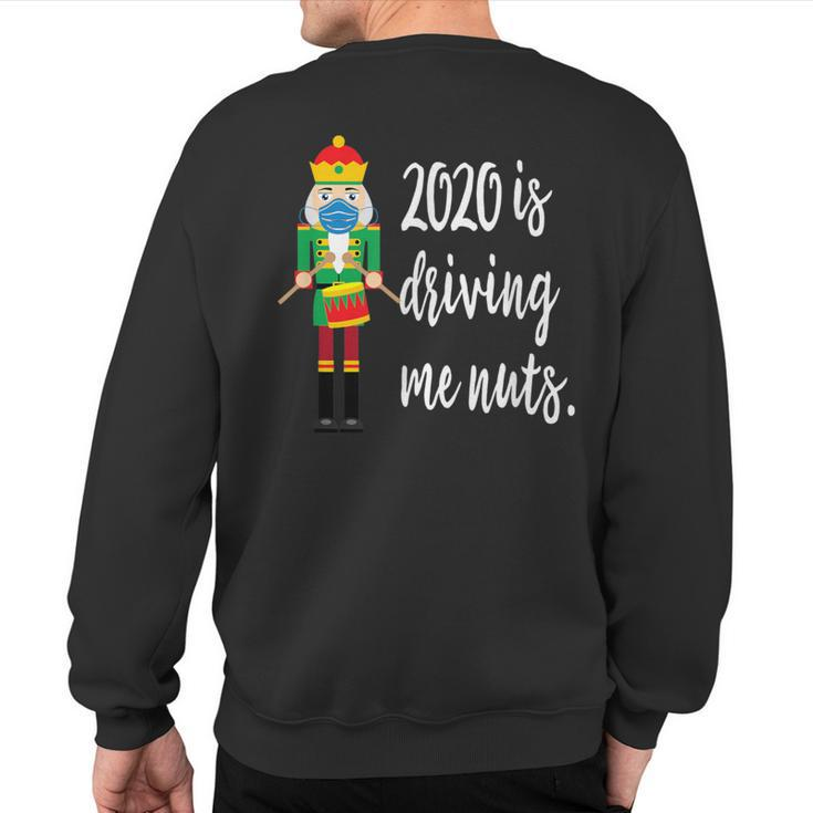 2020 Is Driving Me Nuts Nutcracker Wearing Mask Family Sweatshirt Back Print
