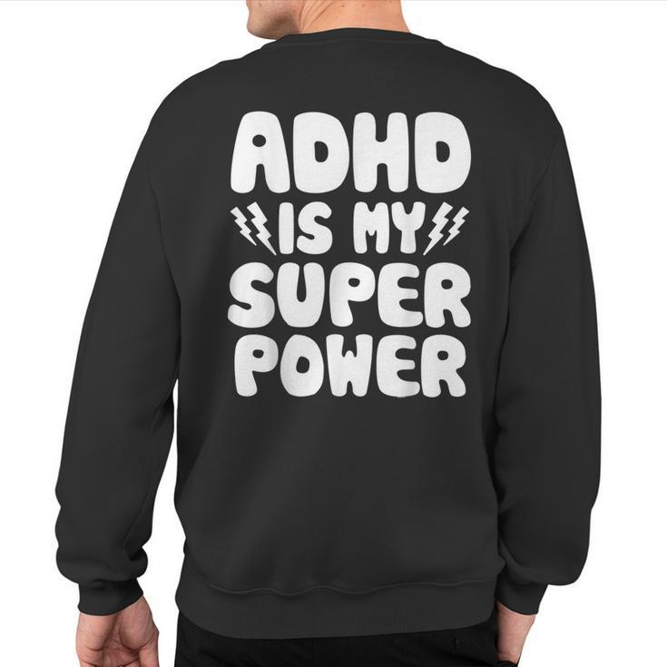 Adhd Is My Superpower Attention Deficit Disorder Quote Sweatshirt Back Print