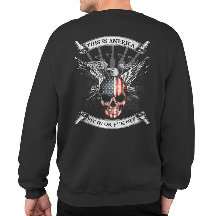 This Is America Fit In Or Fuck Off Skull Sweatshirt Back Print