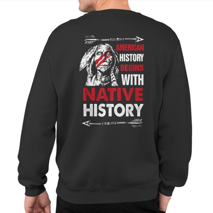 American History Begins With Native History Proud Native Sweatshirt Back Print