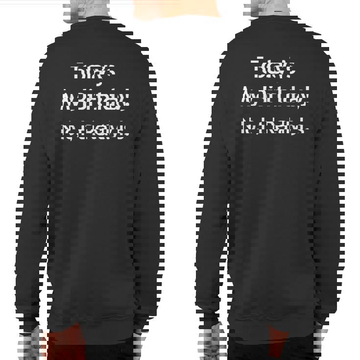 April Fools Birthday Today's My Birthday Sweatshirt Back Print