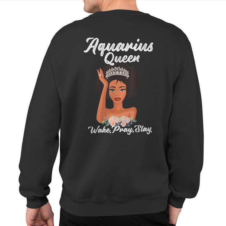Aquarius Queen Wake Pray Slay T Sweatshirt Back Print
