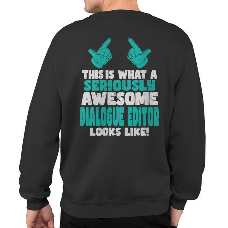 This Is What An Awesome Dialogue Editor Looks Like Sweatshirt Back Print