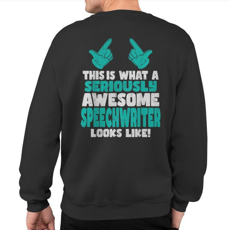This Is What An Awesome Speechwriter Looks Like Sweatshirt Back Print