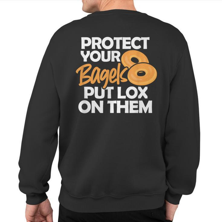 Bagel Protect Your Bagels Put Lox On Them Sweatshirt Back Print