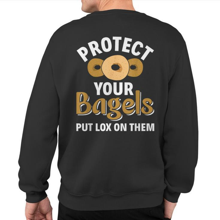 Bagel Protect Your Bagels Put Lox On Them Bagel Sweatshirt Back Print