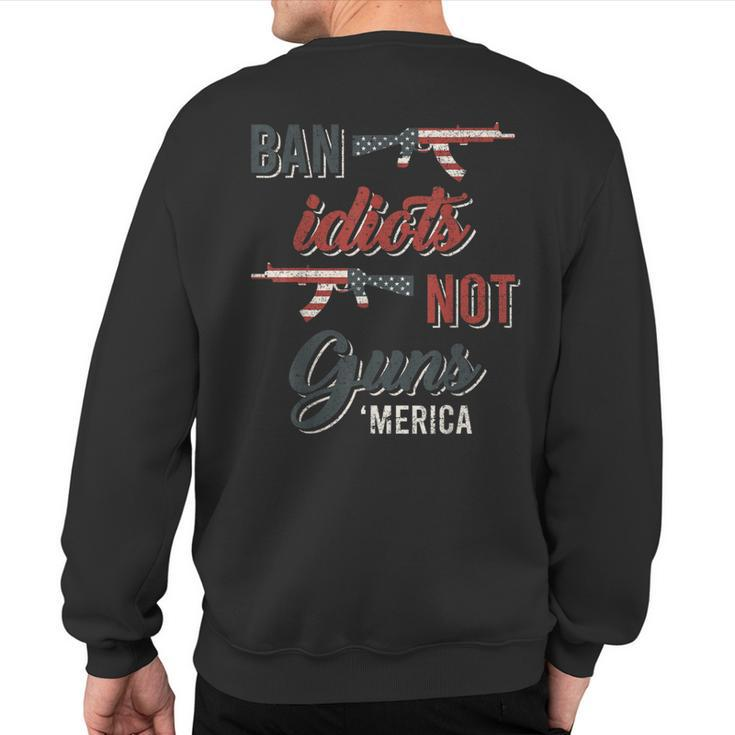 Ban Idiots Not Guns Flag Sweatshirt Back Print
