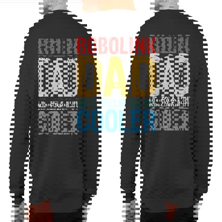 Bobolink Dad Like A Regular Dad But Cooler Sweatshirt Back Print