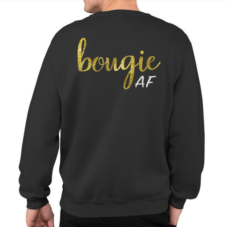 Bougie Af Boujee Humor For Her Sweatshirt Back Print