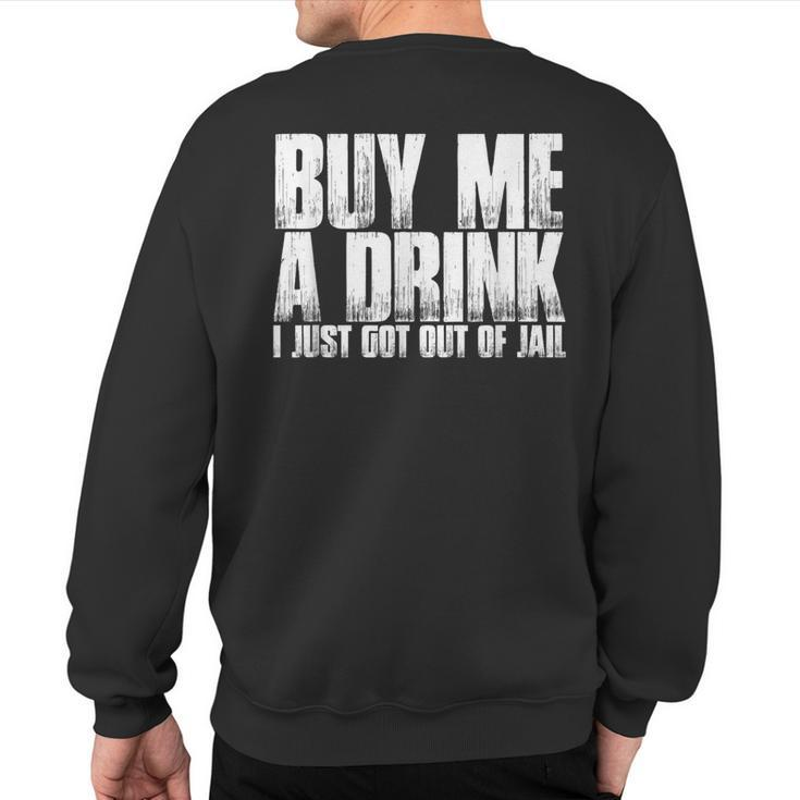 Buy Me A Drink I Just Got Out Of Jail T Sweatshirt Back Print