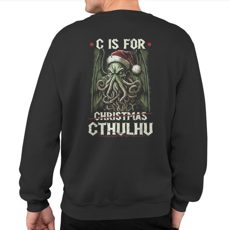 C Is For Cthulhu Christmas Cosmic Horror Cthulhu Sweatshirt Back Print