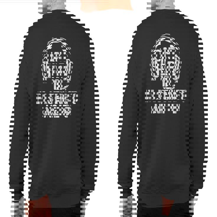 I Can't Hear You Listening To Jangle Pop Sweatshirt Back Print