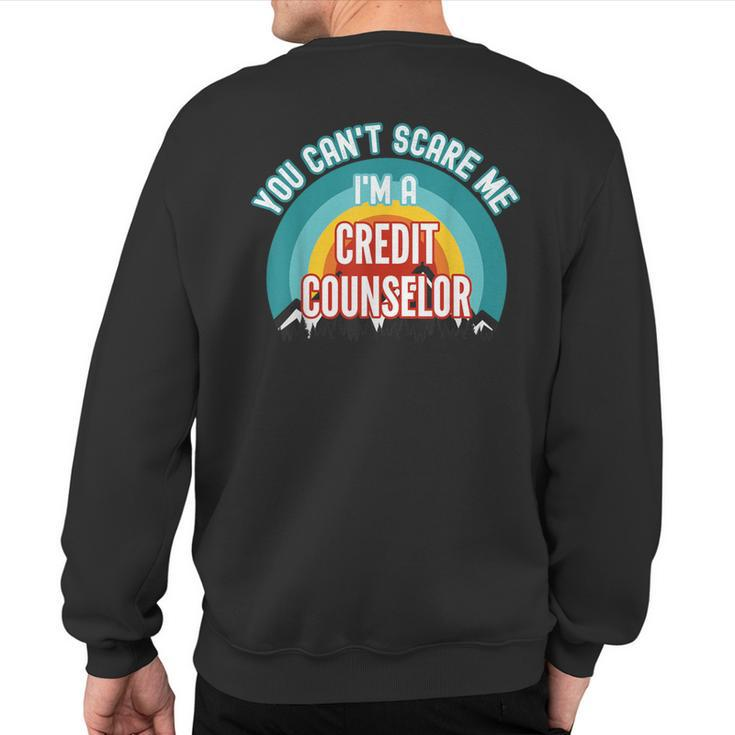 You Can't Scare Me I'm A Credit Counselor Sweatshirt Back Print