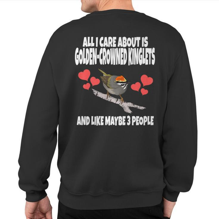 All I Care About Is Golden-Crowned Kinglets Birds Sweatshirt Back Print