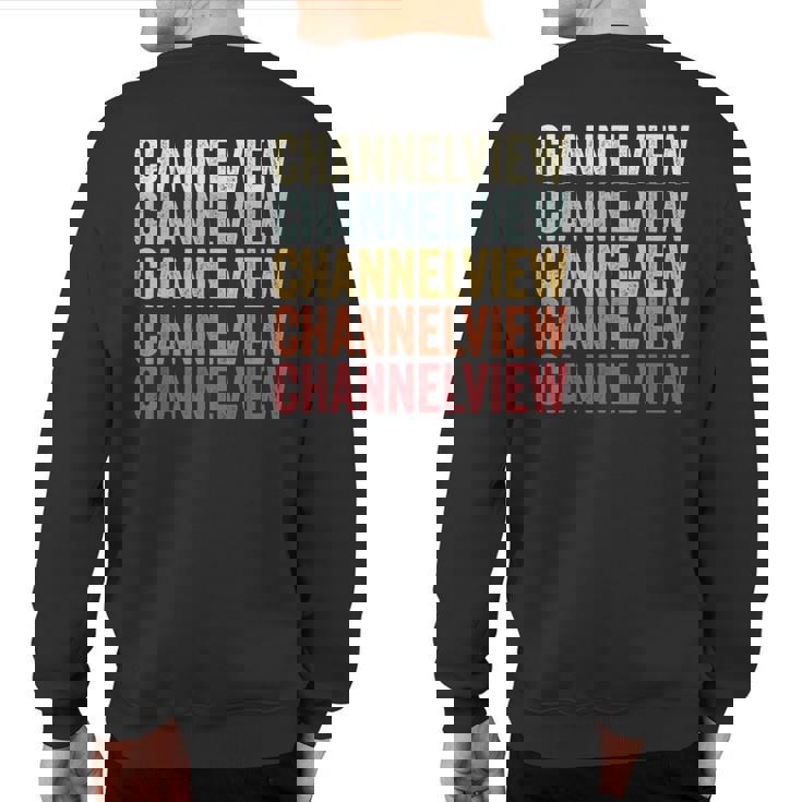 Channelview Texas Channelview Tx Retro Vintage Text Sweatshirt Back Print