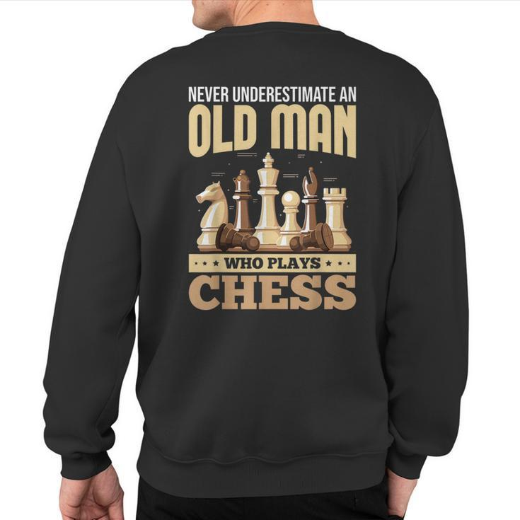 Chess Players Never Underestimate An Old Man Who Plays Chess Sweatshirt Back Print