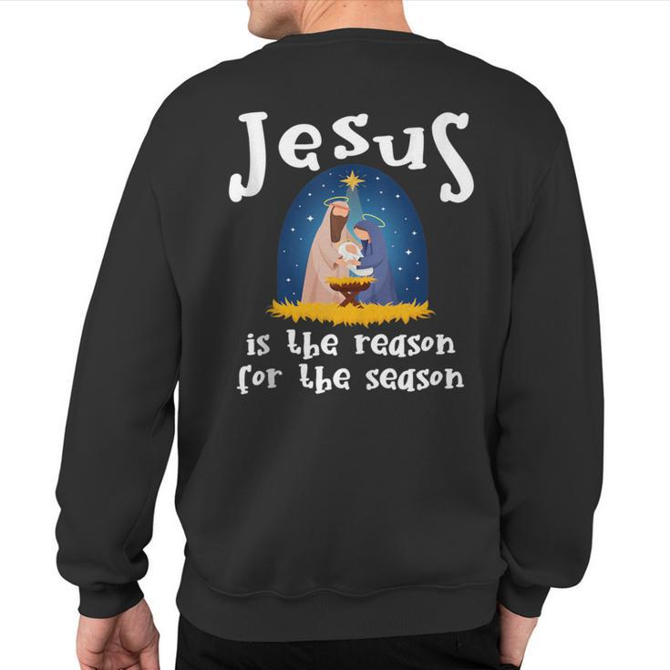 Christmas Nativity Jesus Is The Reason For The Season Sweatshirt Back Print