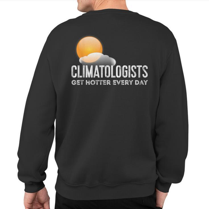 Climatologists Get Hotter Every Day Weather Sweatshirt Back Print