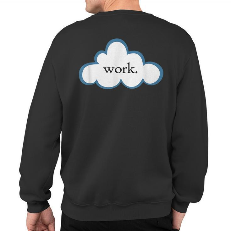 Cloud Computing Apparel For Tech Workers Sweatshirt Back Print