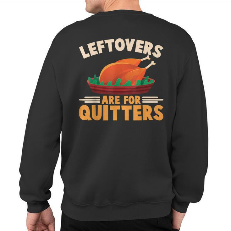 Cute Turkey Happy Thanksgiving Day Leftover Are For Quitters Sweatshirt Back Print