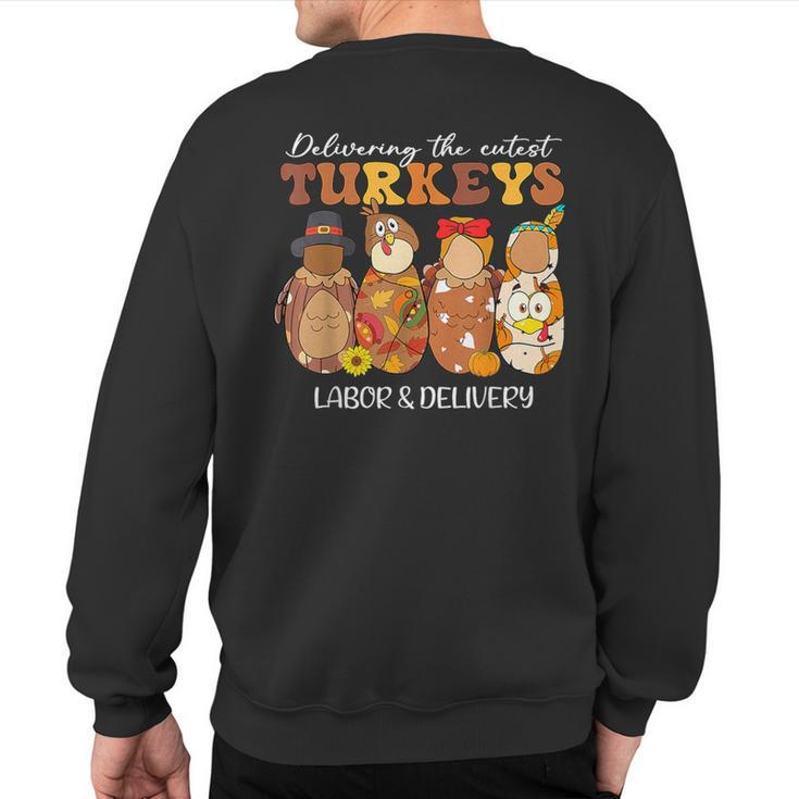 Delivering The Cutest Turkeys Labor & Delivery Thanksgiving Sweatshirt Back Print