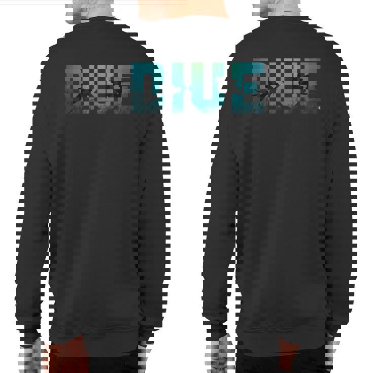 Dive Underwater Scuba Diving Diver Surfer Sea Sweatshirt Back Print Dive Underwater Scuba Diving Diver Surfer Sea Sweatshirt Back Print