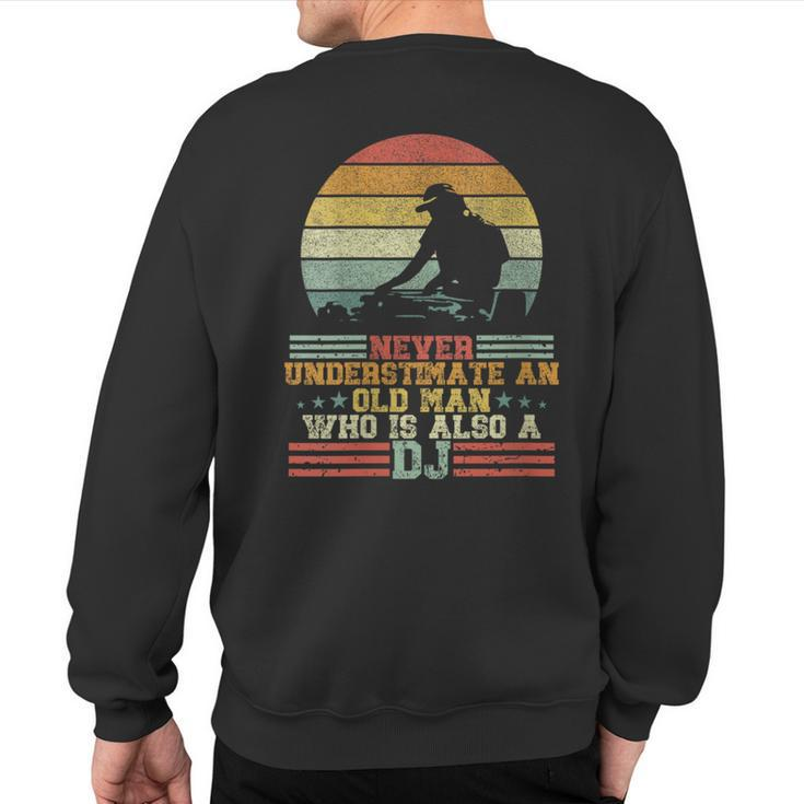 Dj Never Underestimate An Old Man Who Is Also A Dj Sweatshirt Back Print