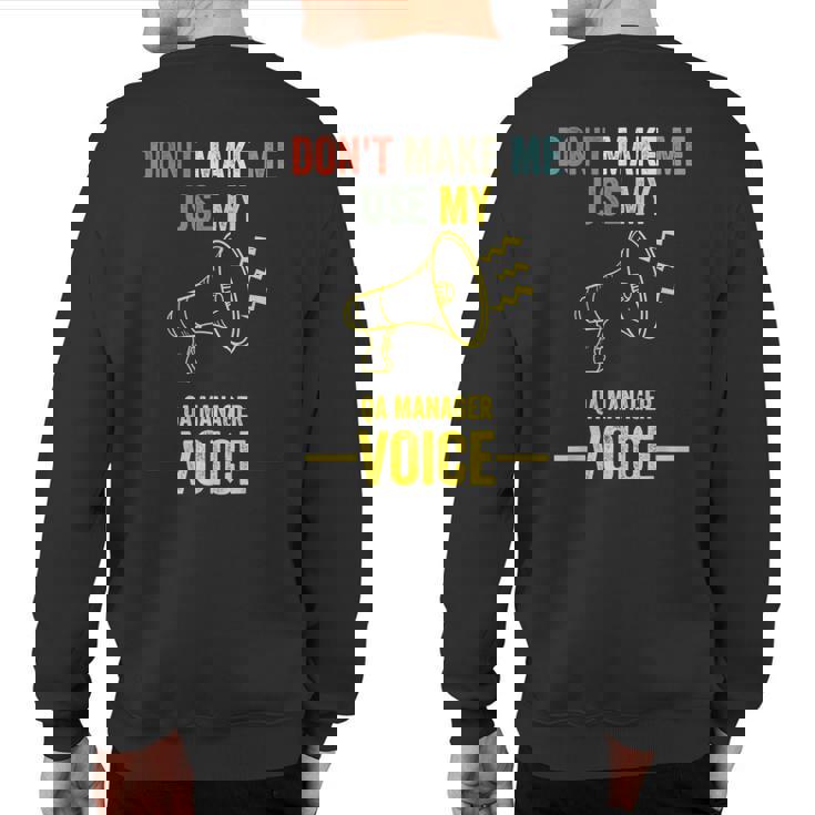 Don't Make Me Use My Qa Manager Voice Quality Assurance Sweatshirt Back Print
