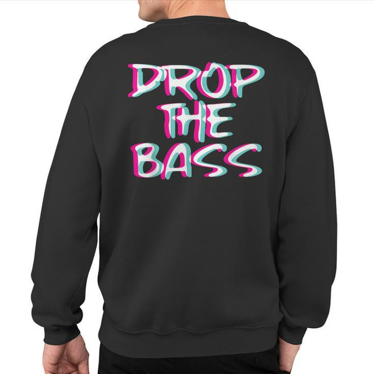 Drop The Bass Outfit I Trippy Edm Festival Clothing Techno Sweatshirt Back Print