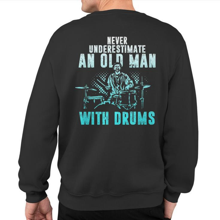 Drummer Apparel Never Underestimate An Old Man With Drums Sweatshirt Back Print