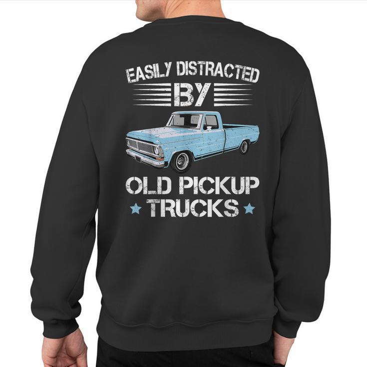 Easily Distracted By Old Pickup Trucks Trucker Sweatshirt Back Print