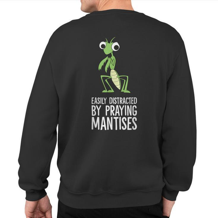 Easily Distracted By Praying Mantises Sweatshirt Back Print