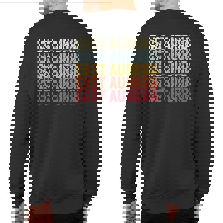 East Aurora New York East Aurora Ny Retro Vintage Text Sweatshirt Back Print