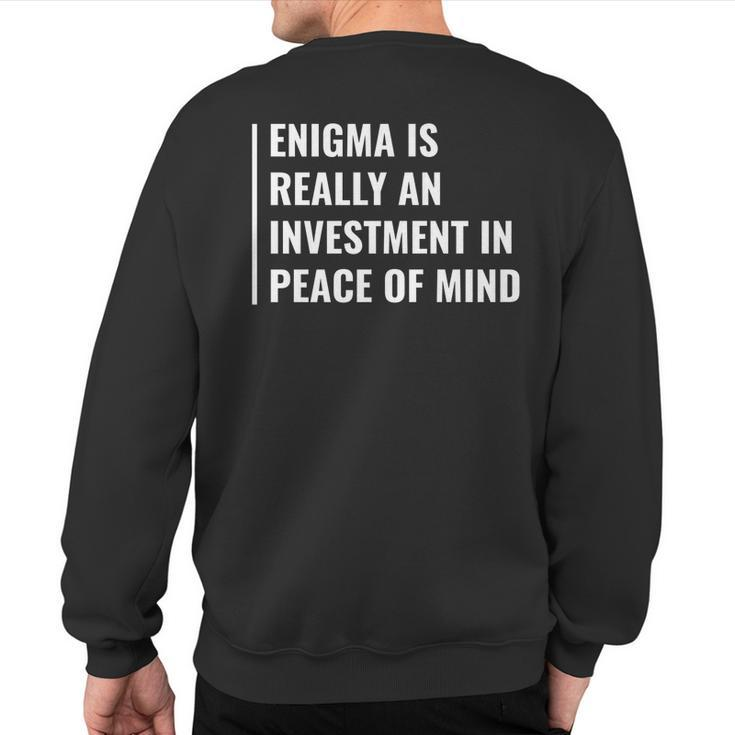 Enigma Investment In Peace Of Mind Enigma Quote Sweatshirt Back Print