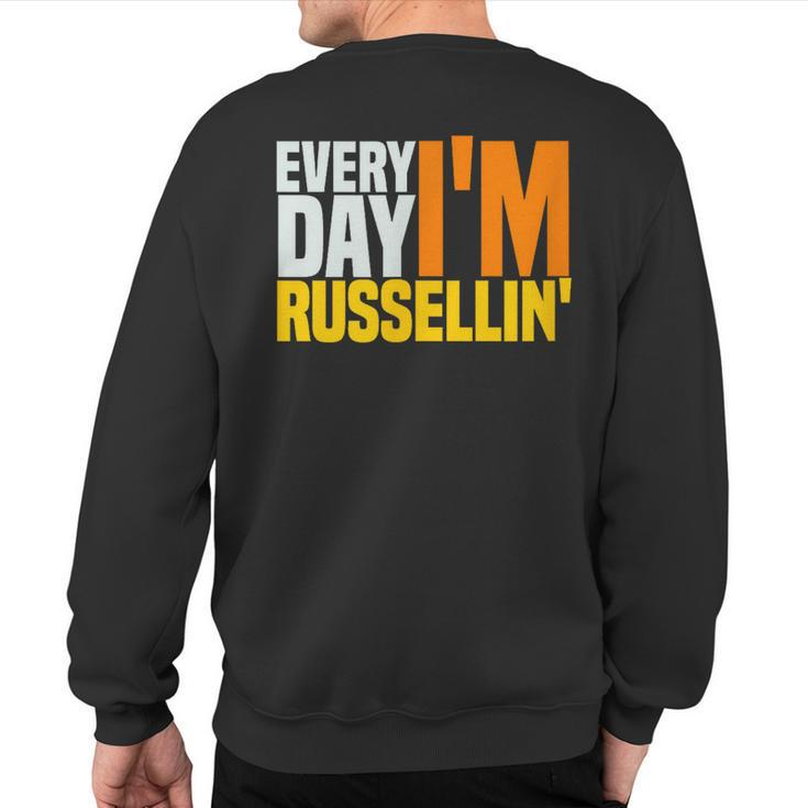 Everyday I'm Russellin T For A Russell Sweatshirt Back Print