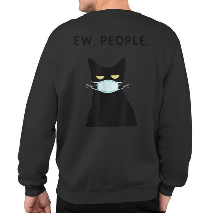 Eww People I Hate People Black Cat Mask Quarantine Sweatshirt Back Print