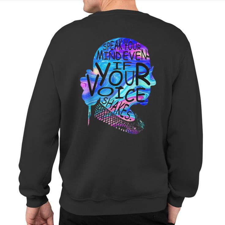 Feminist Rbg Speak Your Mind Even If Your Voice Shakes Quote Sweatshirt Back Print