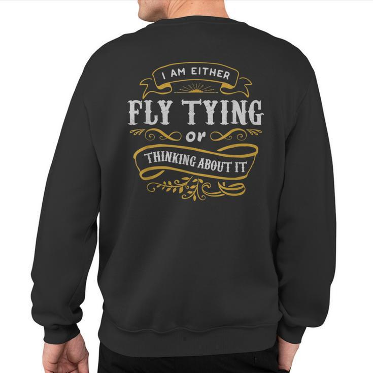 Fly Angler T Either Fly Tying Or Thinking About It Sweatshirt Back Print