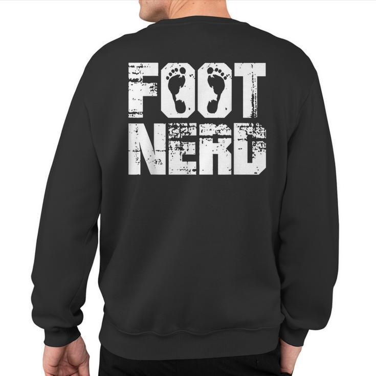 Foot Nerd Podiatry Chiropody Foot Doctor Podiatrist Sweatshirt Back Print