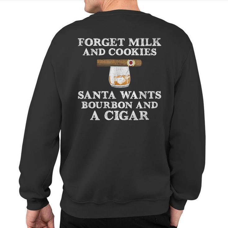 Forget Milk And Cookies Santa Wants Bourbon Cigar Sweatshirt Back Print