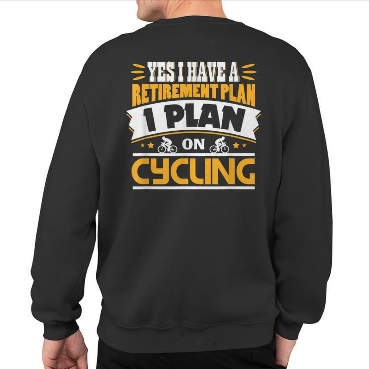 Fun Bike Cyclist Rider Cycle Pensioner Retire Plan Sweatshirt Back Print