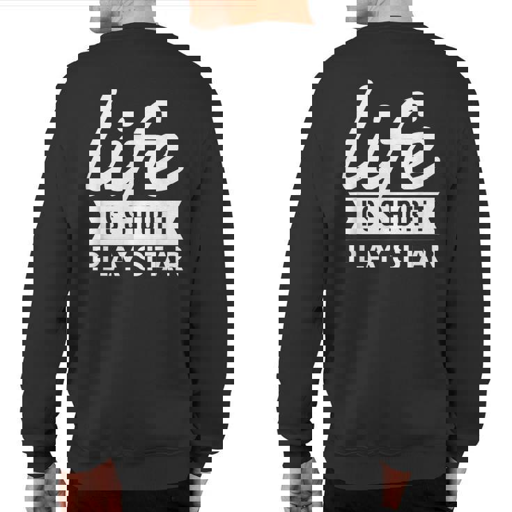 Fun Musician Life Is Short Play Sitar Sweatshirt Back Print