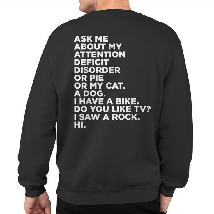 Ask Me About My Attention Deficit Disorder Adhd Quote Sweatshirt Back Print
